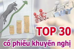 TOP 30 cổ phiếu mạnh nhất và những cổ phiếu khuyến nghị ngày 01/12