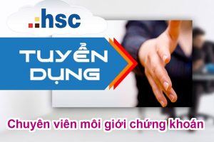 CTCP Chứng khoán HSC tuyển dụng chuyên viên môi giới chứng khoán